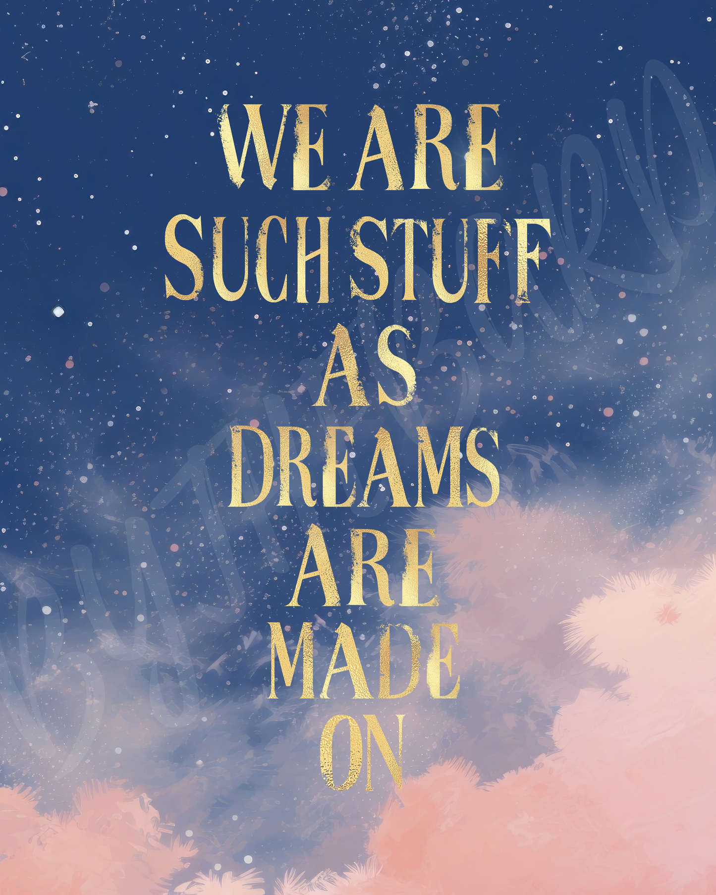 close up unframed wall art print with gold text reading “We are such stuff as dreams are made on” over a dreamy starry night sky with pink clouds.