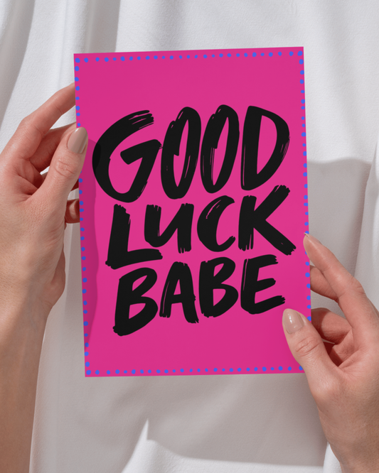 Greetings Card - Good Luck Babe Card | Bold Typography Greeting Card