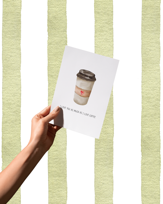 Greetings Card -  I Love You As Much As I Love Coffee Card | Funny Love & Valentine's Greeting Card