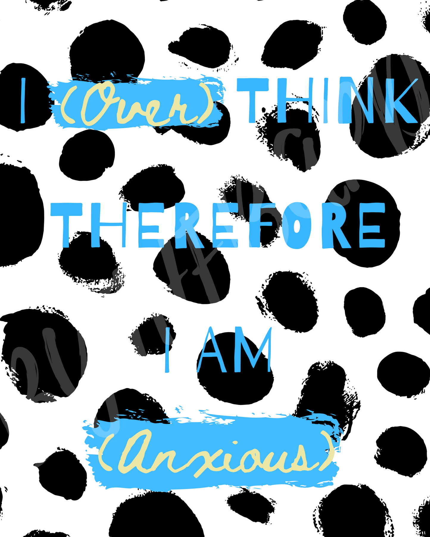 Wall Art Print - I (Over) Think Therefore I Am (Anxious)-By The Bard