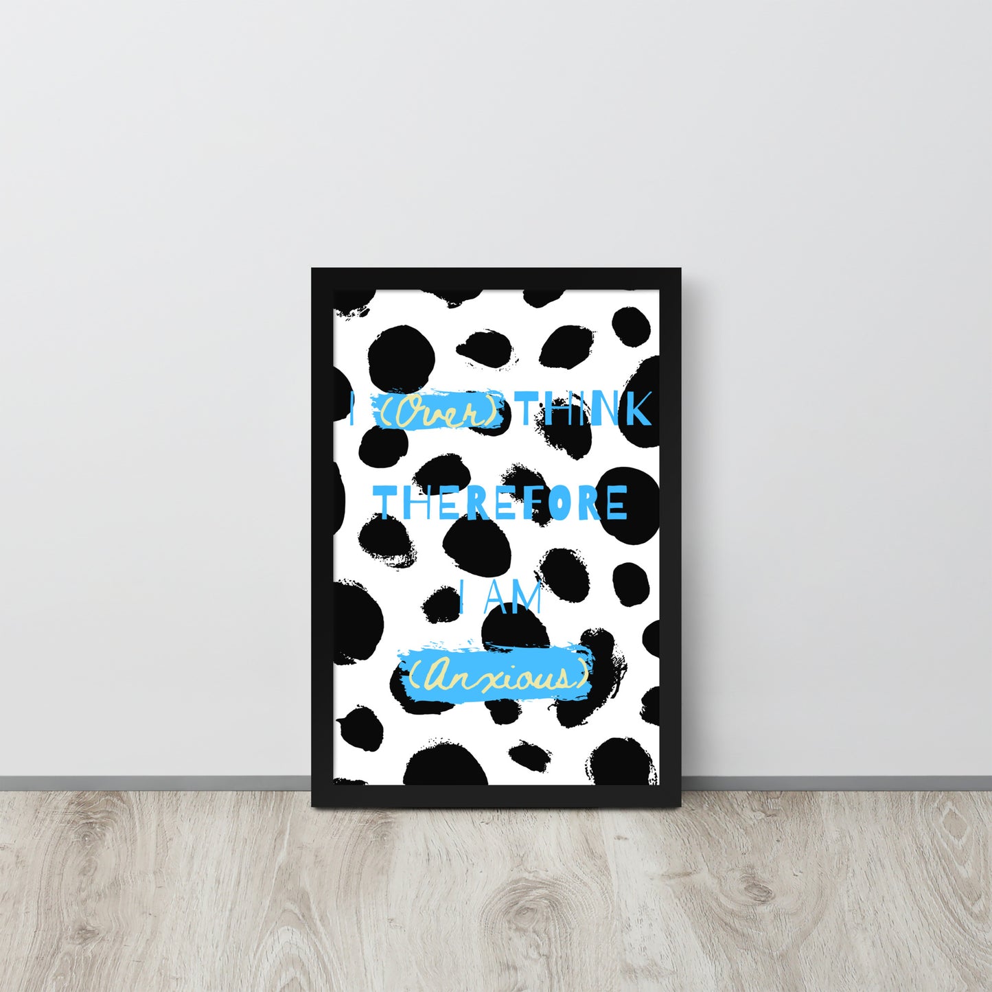 Wall Art Print - I (Over) Think Therefore I Am (Anxious)-By The Bard