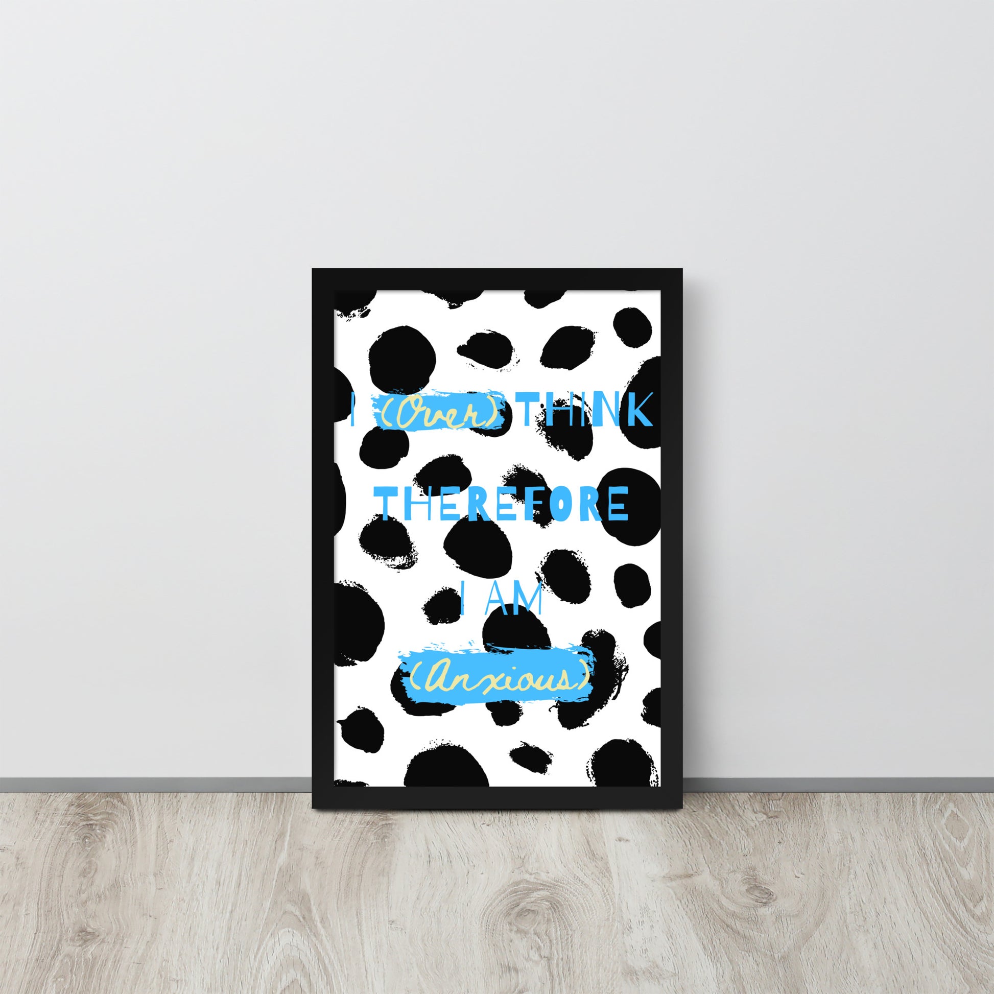 Wall Art Print - I (Over) Think Therefore I Am (Anxious)-By The Bard
