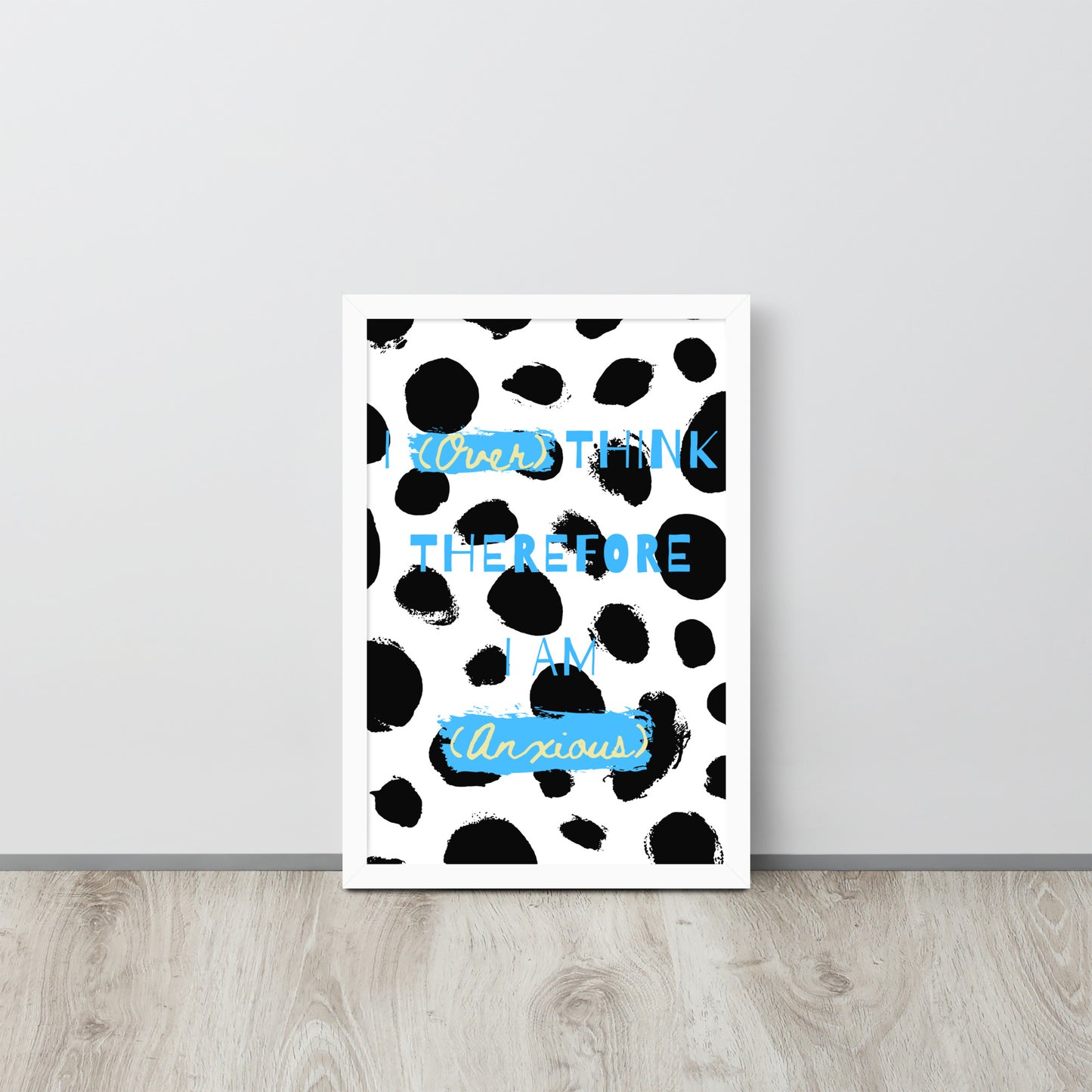 Wall Art Print - I (Over) Think Therefore I Am (Anxious)-By The Bard