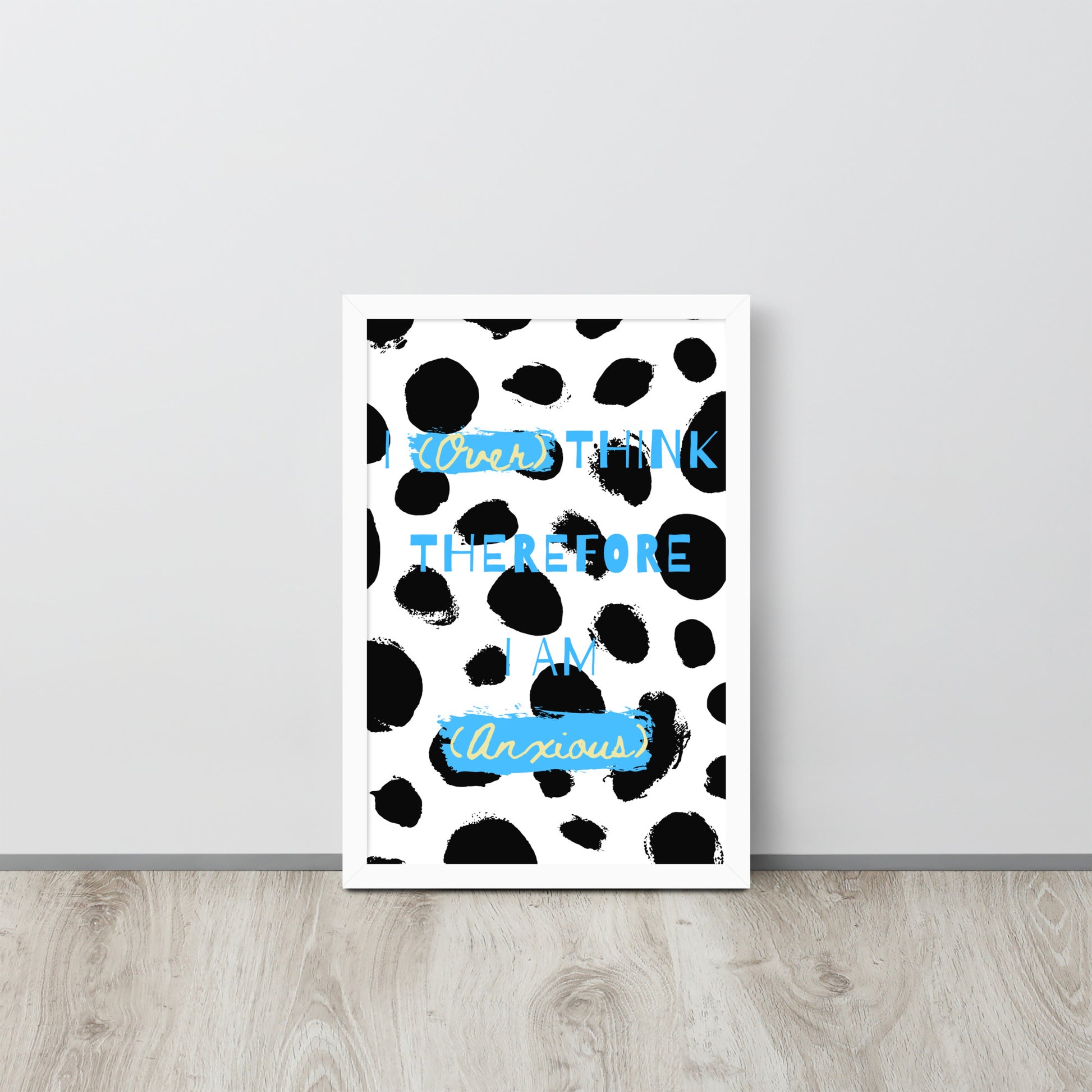 Wall Art Print - I (Over) Think Therefore I Am (Anxious)-By The Bard