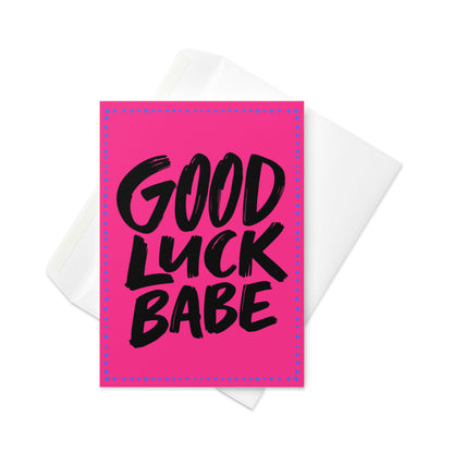 Greetings Card - Good Luck Babe Card | Bold Typography Greeting Card